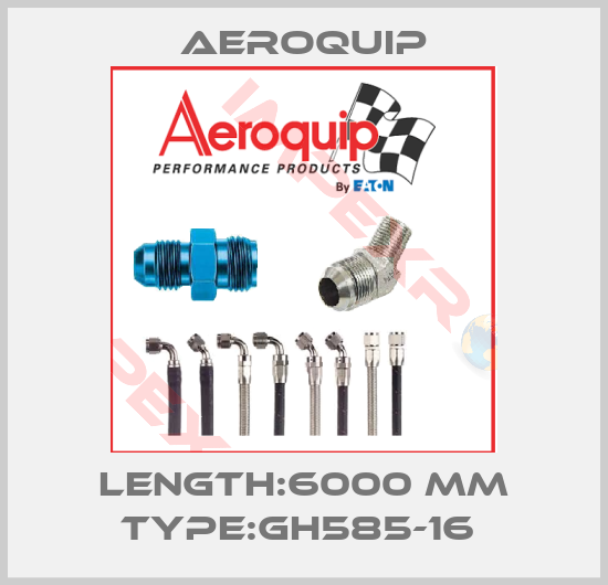 Aeroquip-LENGTH:6000 MM TYPE:GH585-16 