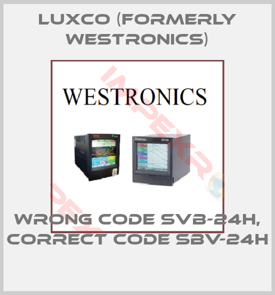 Luxco (formerly Westronics)-wrong code SVB-24H, correct code SBV-24H
