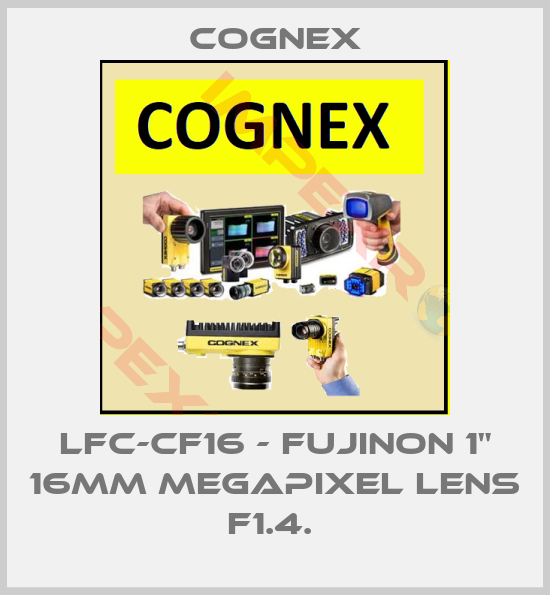 Cognex-LFC-CF16 - FUJINON 1" 16MM MEGAPIXEL LENS F1.4. 