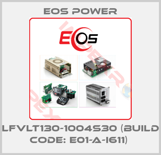 EOS Power-LFVLT130-1004S30 (BUILD CODE: E01-A-I611) 