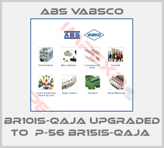 ABS Vabsco-BR10IS-QAJA upgraded to  P-56 BR15IS-QAJA 