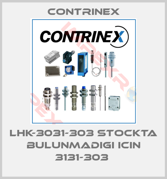 Contrinex-LHK-3031-303 STOCKTA BULUNMADIGI ICIN 3131-303 