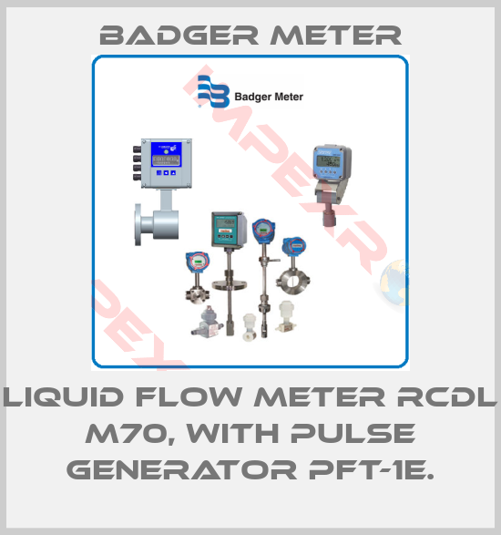Badger Meter-LIQUID FLOW METER RCDL M70, WITH PULSE GENERATOR PFT-1E.