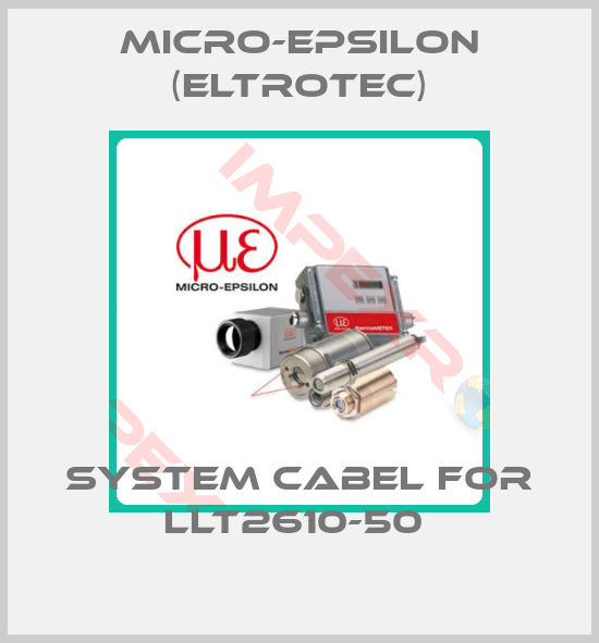 Micro-Epsilon (Eltrotec)-System Cabel For LLT2610-50 