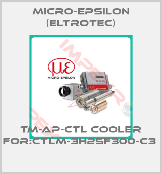 Micro-Epsilon (Eltrotec)-TM-AP-CTL COOLER For:CTLM-3H2SF300-C3 