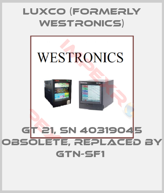 Luxco (formerly Westronics)-GT 21, SN 40319045 obsolete, replaced by GTN-SF1 
