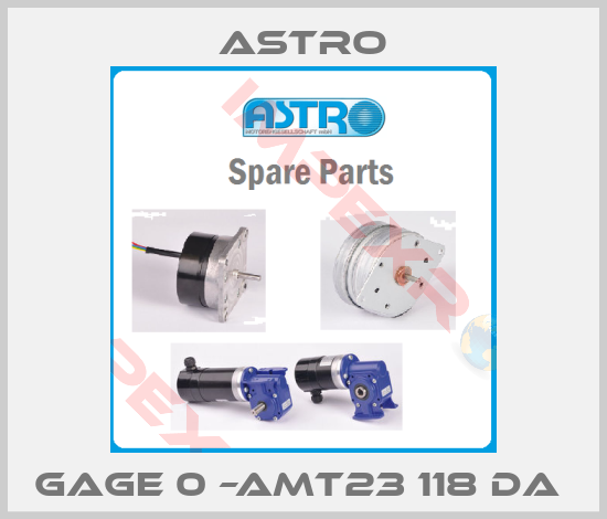 Astro-GAGE 0 –AMT23 118 DA 