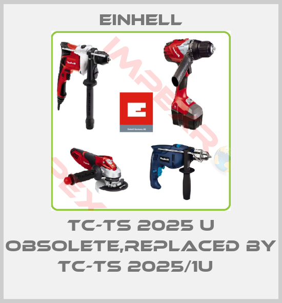 Einhell-TC-TS 2025 U obsolete,replaced by TC-TS 2025/1U  