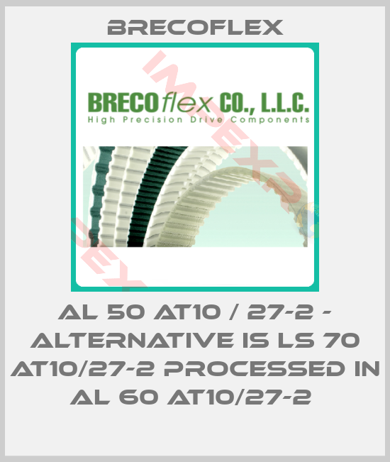 Brecoflex-Al 50 AT10 / 27-2 - alternative is LS 70 AT10/27-2 processed in AL 60 AT10/27-2 