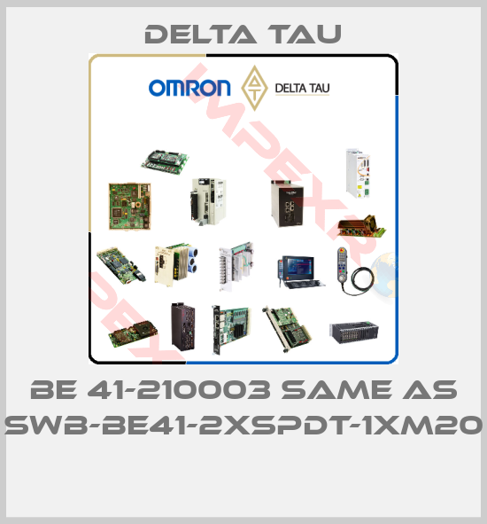 Delta Tau-BE 41-210003 same as SWB-BE41-2xSPDT-1xM20 