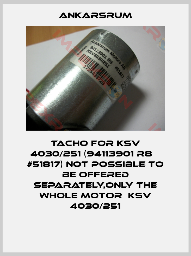 Ankarsrum-Tacho For KSV 4030/251 (94113901 R8    #51817) not possible to be offered separately,only the whole motor  KSV 4030/251
