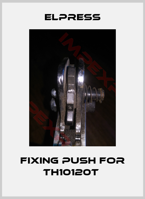 Elpress-fixing push for TH10120T 