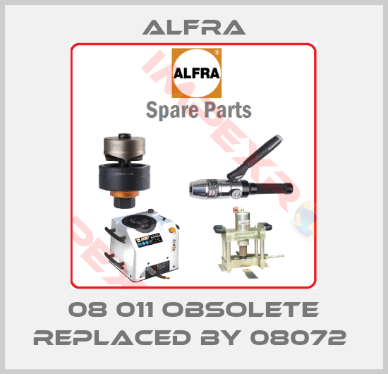 Alfra-08 011 obsolete replaced by 08072 