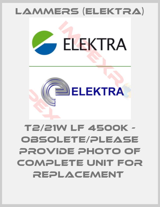 Lammers (Elektra)-T2/21W LF 4500K - obsolete/please provide photo of complete unit for replacement 