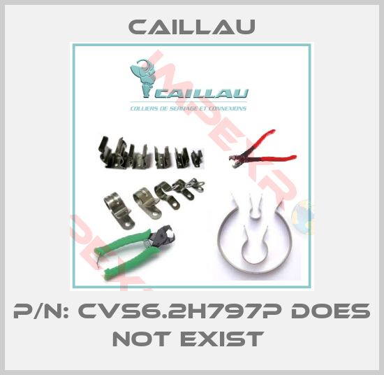 Caillau-P/N: CVS6.2H797P does not exist 