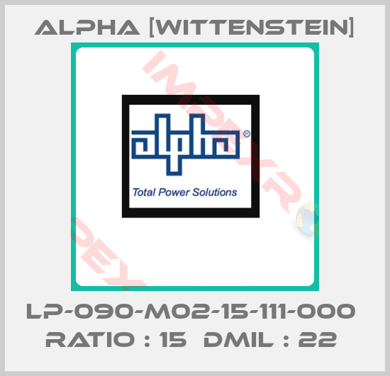 Alpha [Wittenstein]-LP-090-M02-15-111-000  RATIO : 15  DMIL : 22 