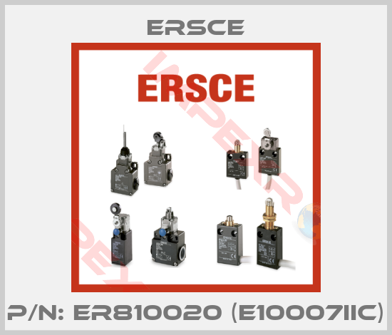 Ersce-P/N: ER810020 (E10007IIC)