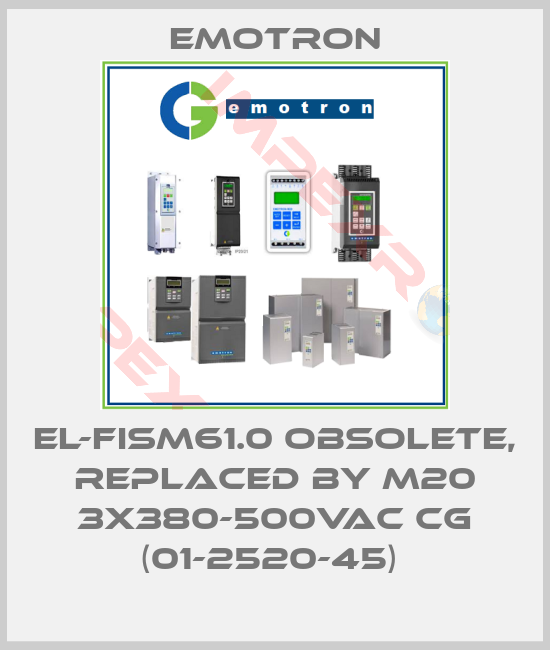 Emotron- EL-FISM61.0 obsolete, replaced by M20 3x380-500VAC CG (01-2520-45) 