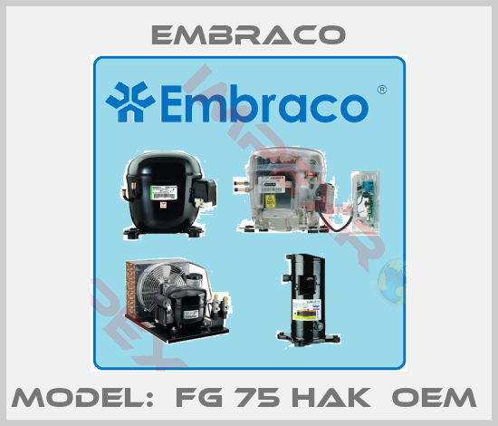 Embraco-Model:  FG 75 HAK  OEM 
