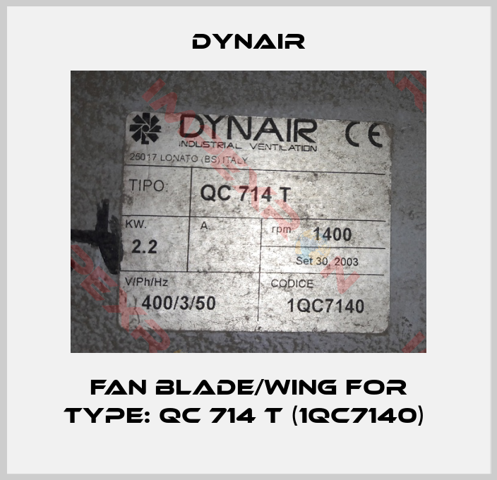 Dynair-Fan Blade/Wing For Type: QC 714 T (1QC7140) 