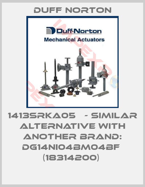 Duff Norton-1413SRKA05   - similar alternative with another brand: DG14NI04BM04BF  (18314200) 