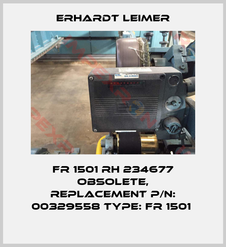 Erhardt Leimer-FR 1501 RH 234677 obsolete, replacement P/N: 00329558 Type: FR 1501 