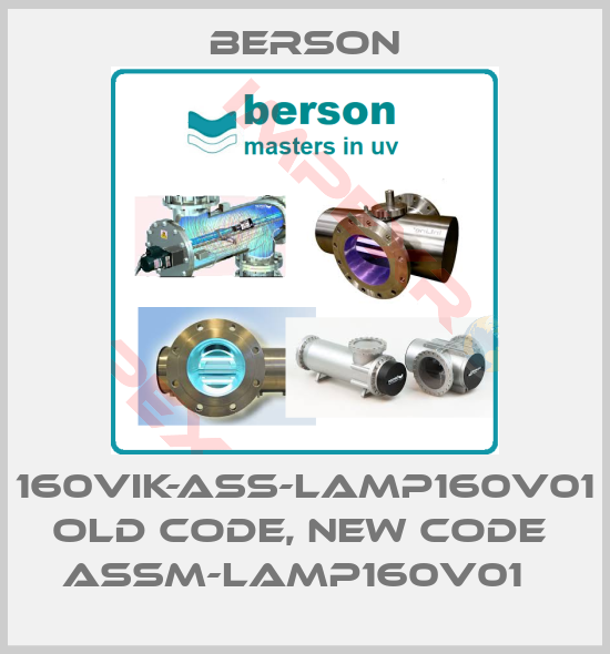 Berson-160VIK-ASS-LAMP160V01 old code, new code  ASSM-LAMP160V01  