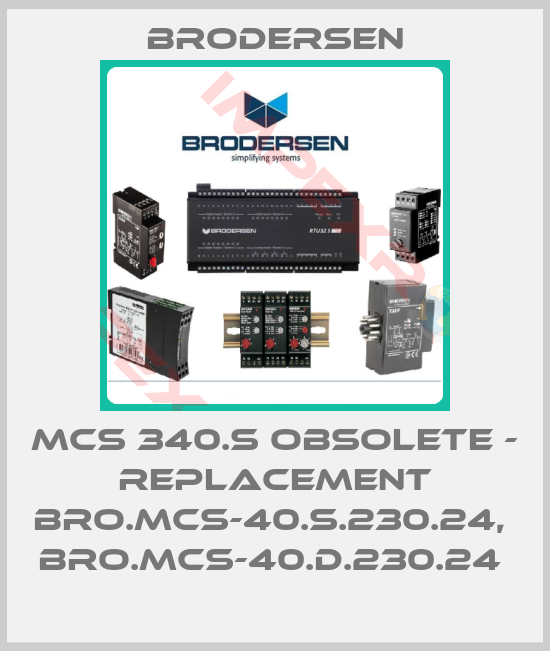 Brodersen-MCS 340.S obsolete - replacement BRO.MCS-40.S.230.24,  BRO.MCS-40.D.230.24 