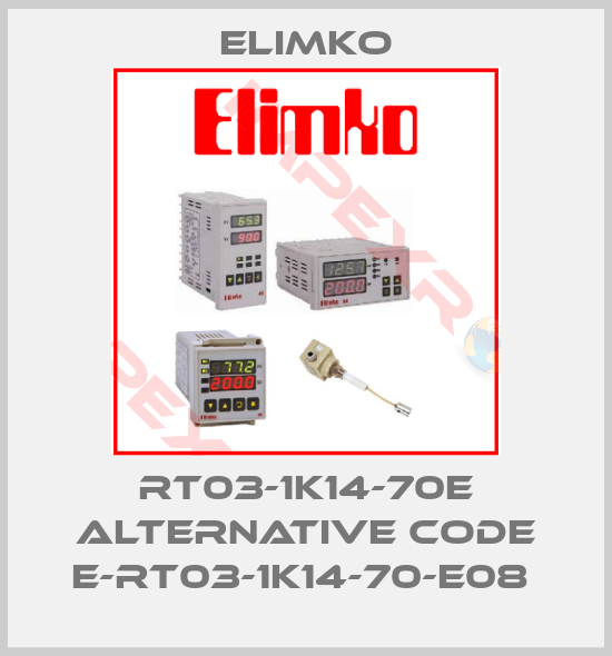 Elimko-RT03-1K14-70E alternative code E-RT03-1K14-70-E08 