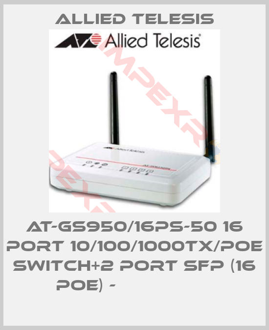 Allied Telesis-AT-GS950/16PS-50 16 port 10/100/1000TX/POE switch+2 port SFP (16 POE) -                  