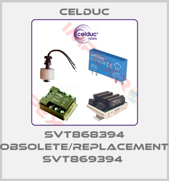Celduc-SVT868394 obsolete/replacement SVT869394 
