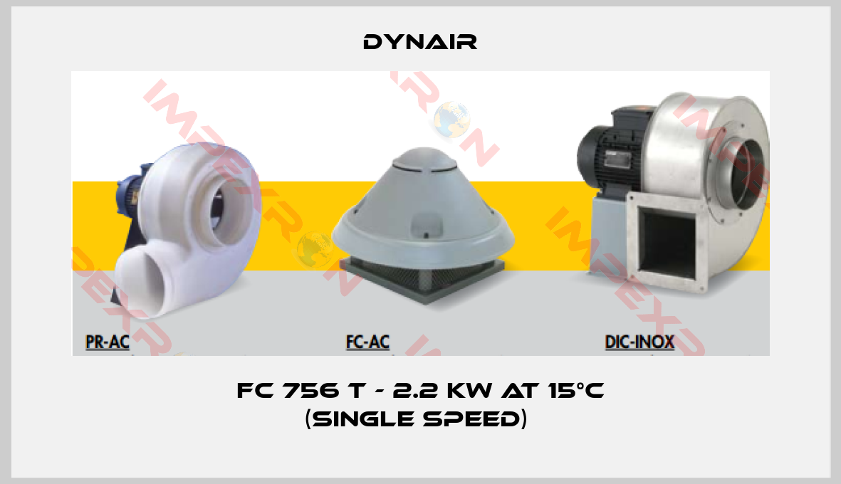 Dynair-FC 756 T - 2.2 kW at 15°C (single speed) 
