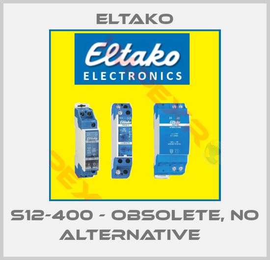 Eltako-s12-400 - obsolete, no alternative  