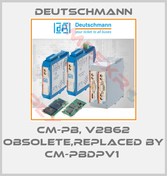 Deutschmann-CM-PB, V2862 obsolete,replaced by CM-PBDPV1 