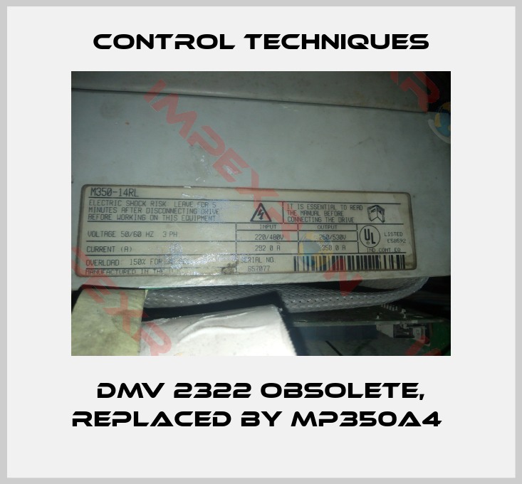 Control Techniques-DMV 2322 obsolete, replaced by MP350A4 