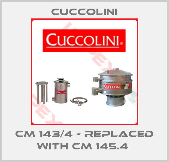 Cuccolini- CM 143/4 - replaced with CM 145.4 