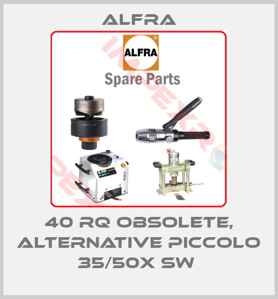 Alfra-40 RQ obsolete, alternative Piccolo 35/50X SW 