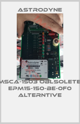 Astrodyne-MSCA-1503 oblsolete, EPM15-150-BE-0F0 alterntive