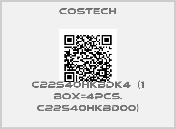 Costech-C22S40HKBDK4  (1 box=4pcs. C22S40HKBD00)