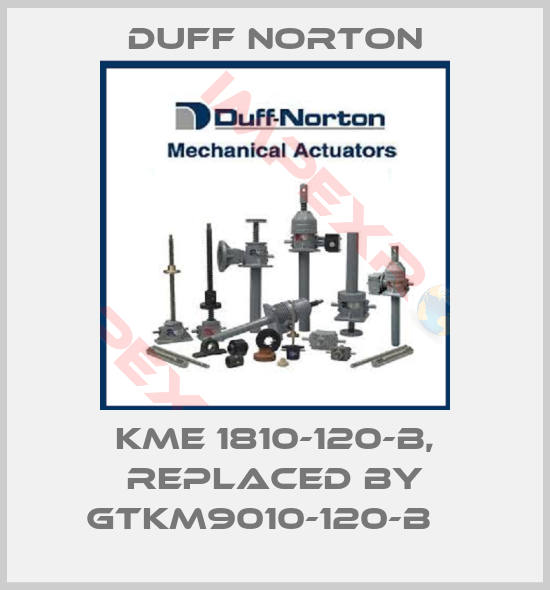 Duff Norton-KME 1810-120-B, replaced by GTKM9010-120-B   