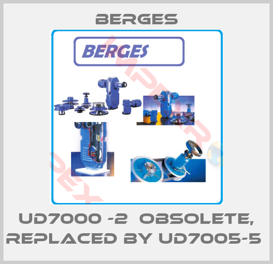 Berges-UD7000 -2  obsolete, replaced by UD7005-5 