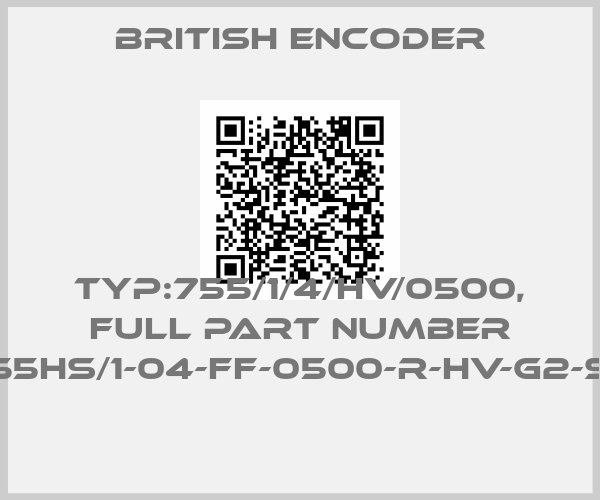 British Encoder-TYP:755/1/4/HV/0500, full part number 755HS/1-04-FF-0500-R-HV-G2-ST 