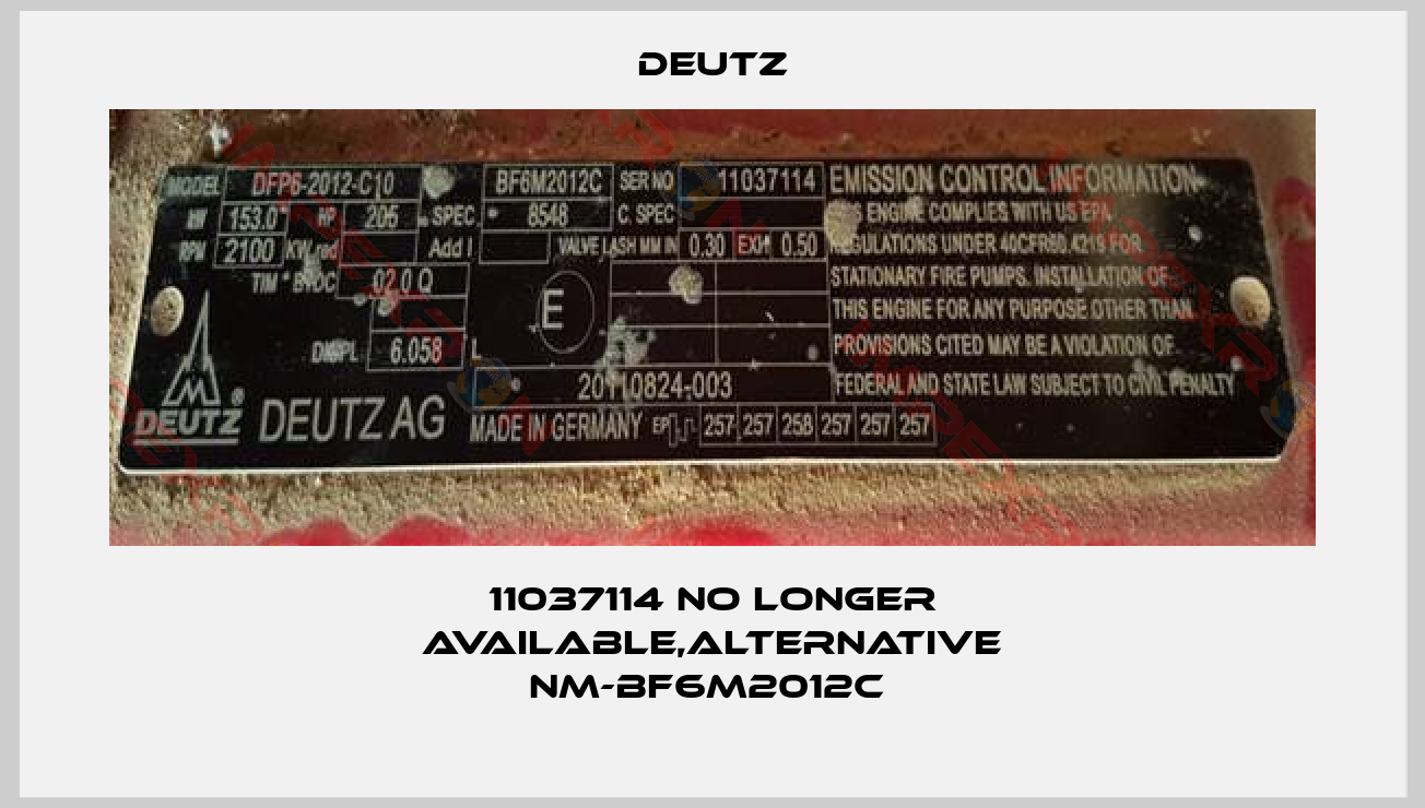 Deutz-11037114 no longer available,alternative NM-BF6M2012C 