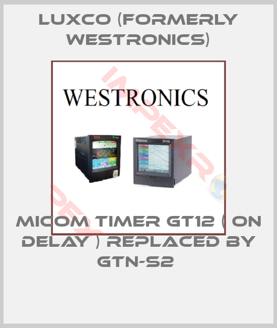 Luxco (formerly Westronics)-MICOM TIMER GT12 ( ON DELAY ) REPLACED BY GTN-S2 
