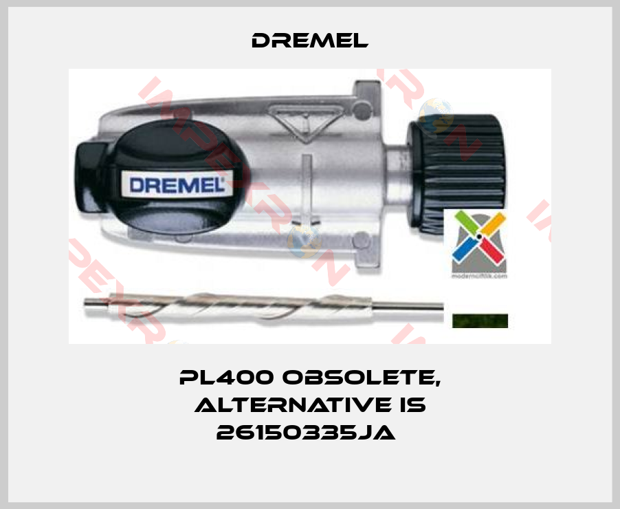Dremel-PL400 obsolete, alternative is 26150335JA 