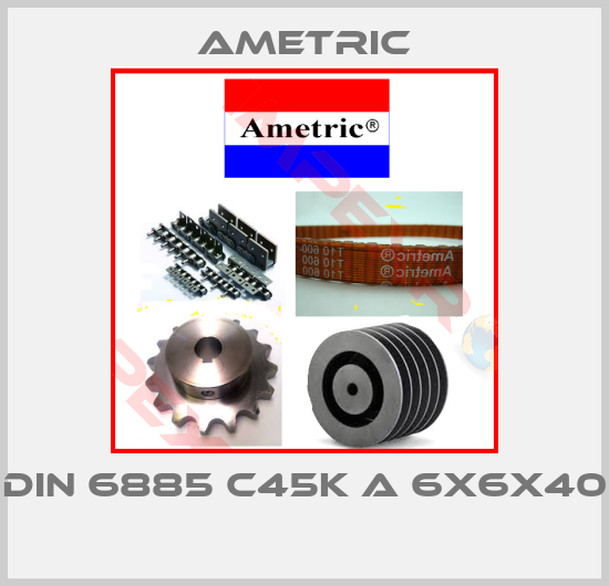 Ametric-DIN 6885 C45K A 6x6x40 