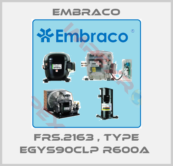 Embraco-FRS.2163 , type EGYS90CLP R600a 