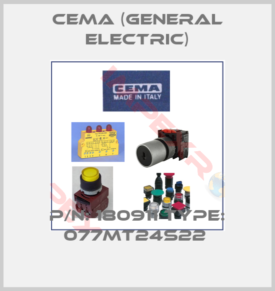 Cema (General Electric)-P/N: 180911 Type: 077MT24S22 