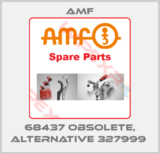 Amf-68437 obsolete, alternative 327999 
