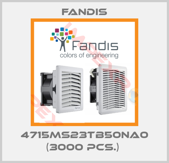 Fandis-4715MS23TB50NA0 (3000 pcs.) 